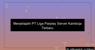 pt liga parplay server kamboja terbaru