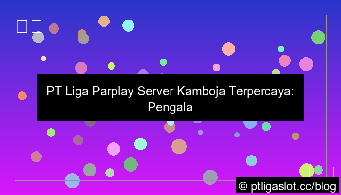 visual pt liga parplay server kamboja terpercaya