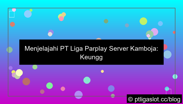 pt liga parplay server kamboja