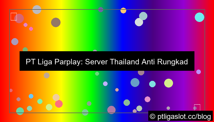 ilustrasi pt liga parplay server thailand anti rungkad
