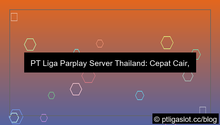 pt liga parplay server thailand cepat cair