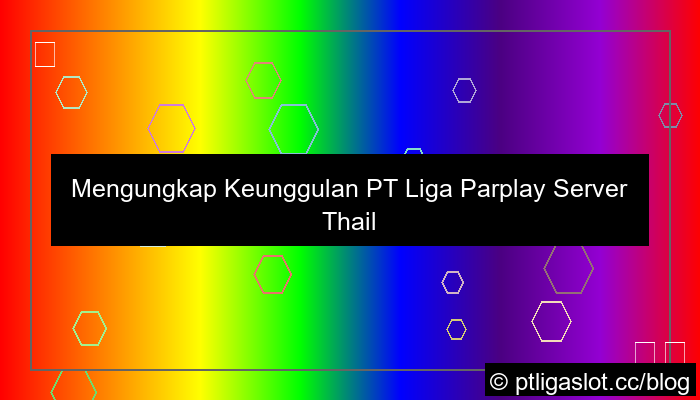 pt liga parplay server thailand gampang jackpot