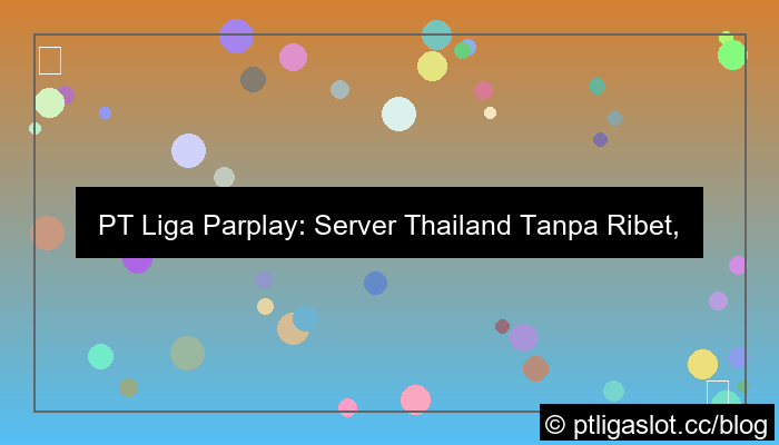 ilustrasi pt liga parplay server thailand no ribet