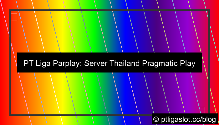 pt liga parplay server thailand pragmatic