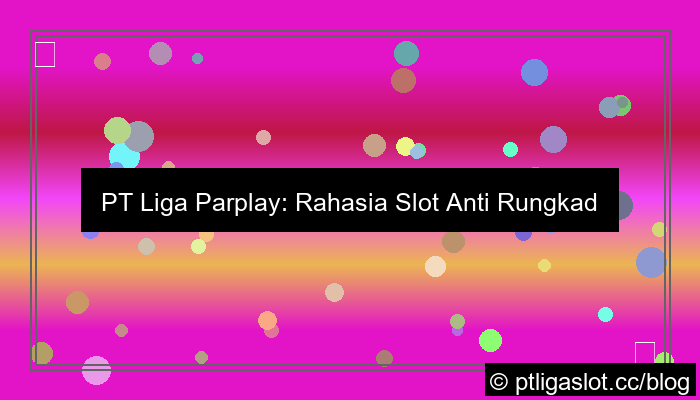 gambar pt liga parplay slot anti rungkad