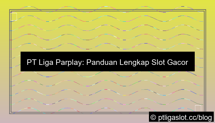 pt liga parplay slot gacor siang ini