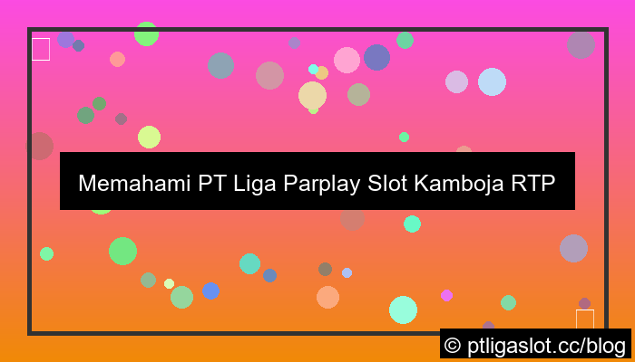 pt liga parplay slot kamboja rtp tinggi