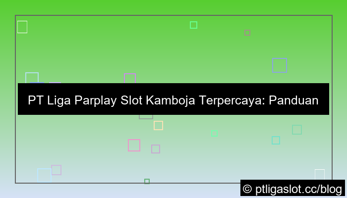 desain pt liga parplay slot kamboja terpercaya
