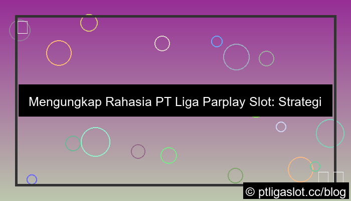 pt liga parplay slot mudah menang