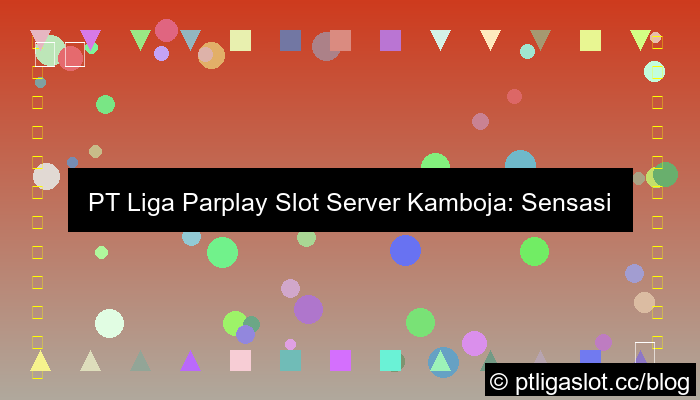 pt liga parplay slot server kamboja