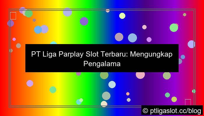 pt liga parplay slot terbaru