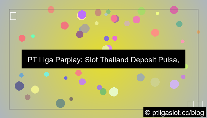 visual pt liga parplay slot thailand deposit pulsa