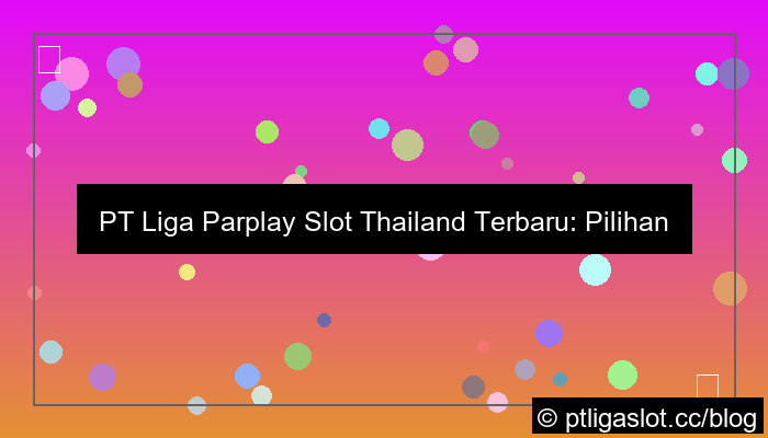 pt liga parplay slot thailand terbaru
