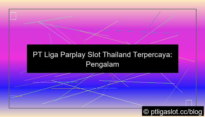 pt liga parplay slot thailand terpercaya