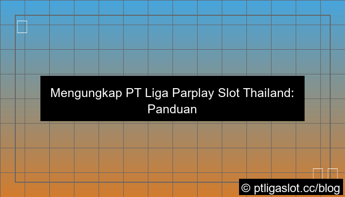 desain pt liga parplay slot thailand