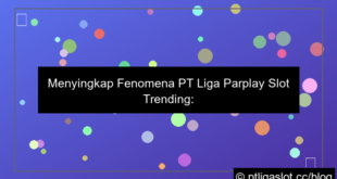 ilustrasi pt liga parplay slot trending