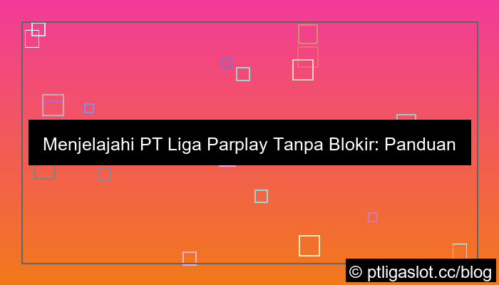 pt liga parplay tanpa blokir