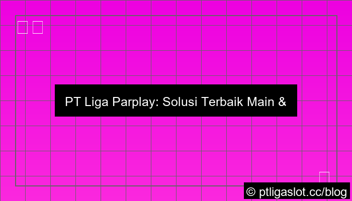 grafik pt liga parplay tanpa ribet