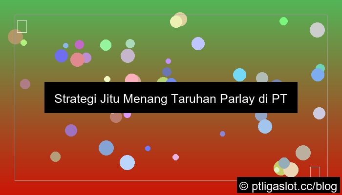 ilustrasi pt liga parplay tips menang