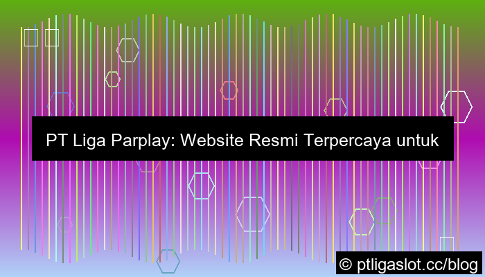 ilustrasi pt liga parplay website resmi