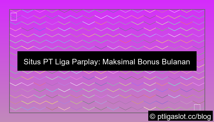 situs pt liga parplay bonus bulanan