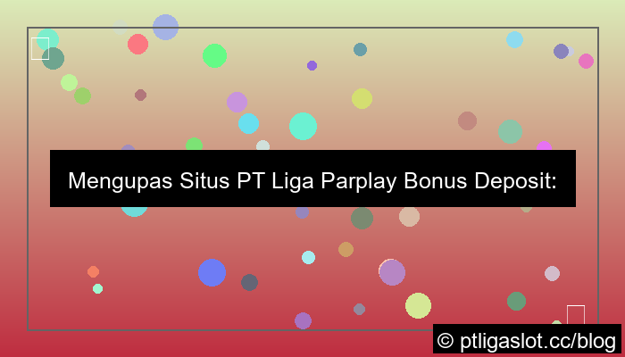 situs pt liga parplay bonus deposit