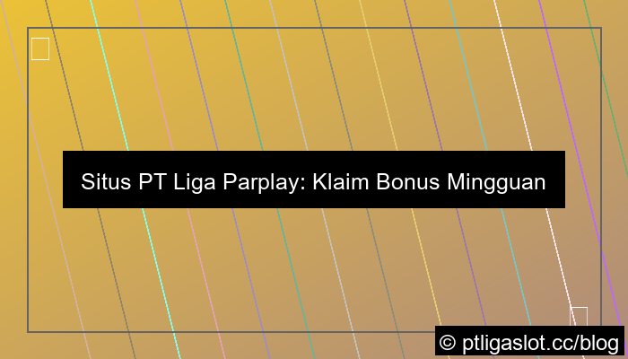 grafik situs pt liga parplay bonus mingguan
