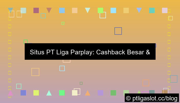 situs pt liga parplay cashback besar