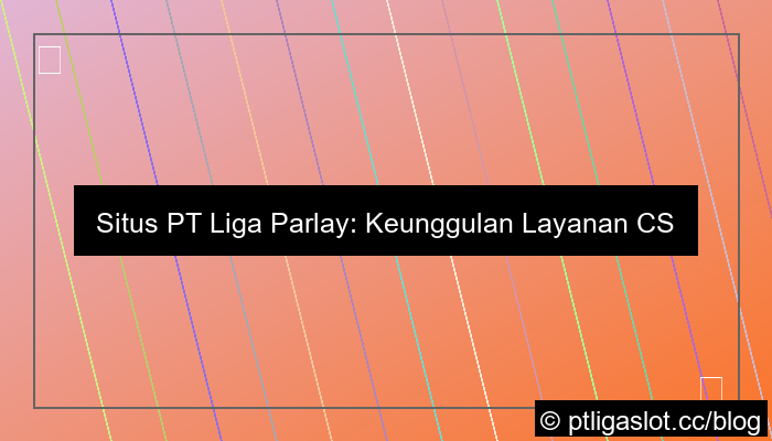 situs pt liga parplay cs ramah