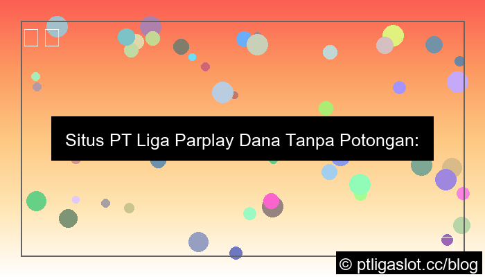 desain situs pt liga parplay dana tanpa potongan