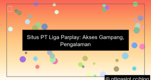 situs pt liga parplay gampang akses