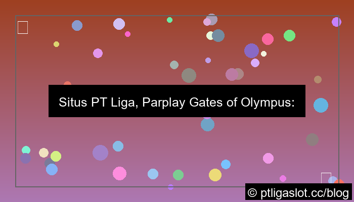 ilustrasi situs pt liga parplay gates of olympus