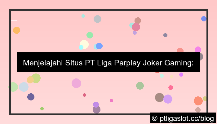 visual situs pt liga parplay joker gaming