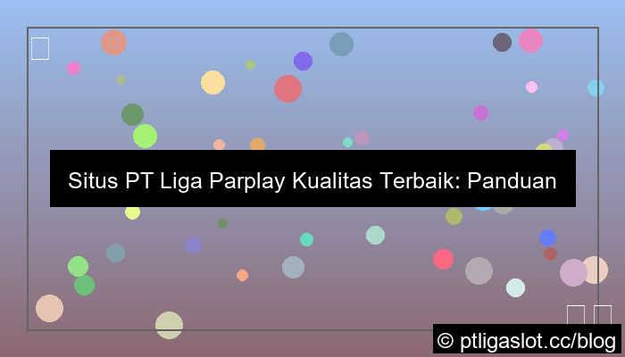 visual situs pt liga parplay kualitas terbaik
