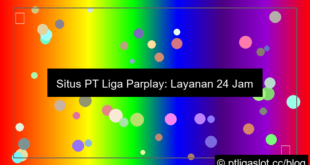 situs pt liga parplay layanan 24 jam