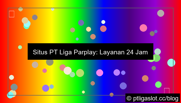 situs pt liga parplay layanan 24 jam