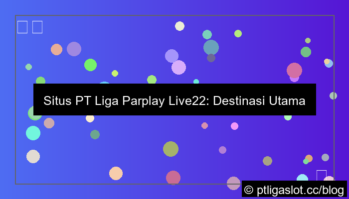 visual situs pt liga parplay live22