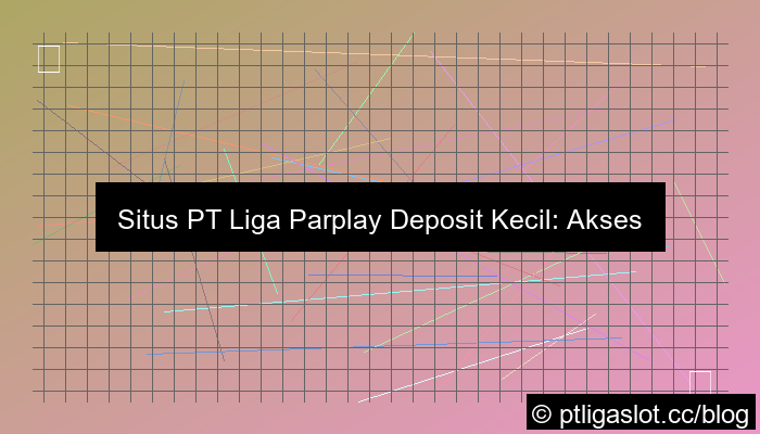 situs pt liga parplay minimal deposit kecil