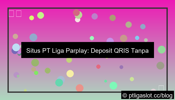 situs pt liga parplay qris tanpa potongan