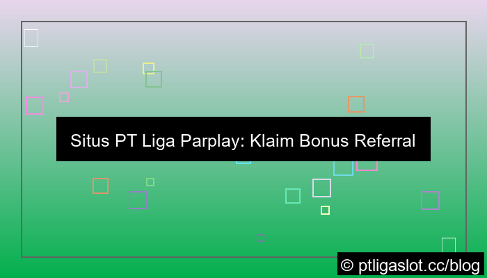 situs pt liga parplay referral bonus