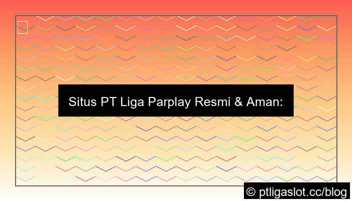 situs pt liga parplay resmi dan aman