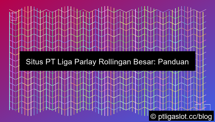 situs pt liga parplay rollingan besar