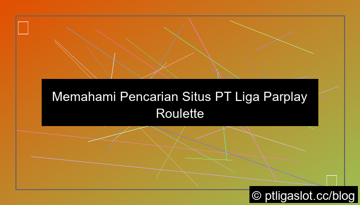 ilustrasi situs pt liga parplay roulette online