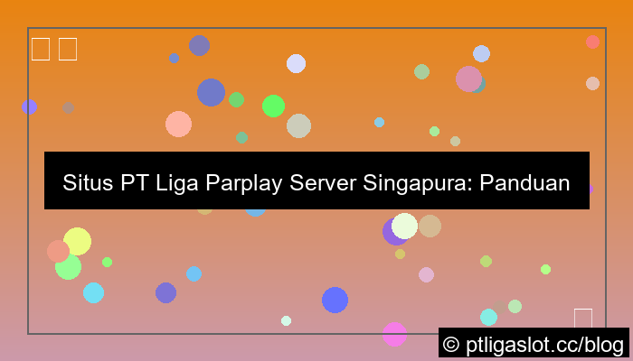 situs pt liga parplay server singapore
