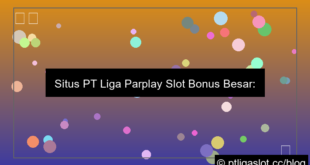 situs pt liga parplay slot bonus besar