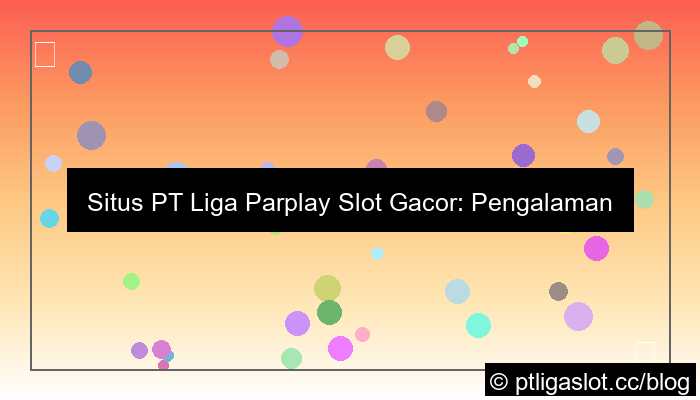 visual situs pt liga parplay slot gacor