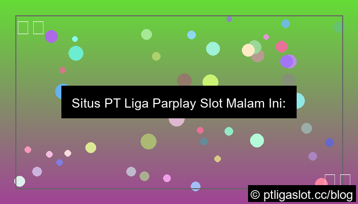 situs pt liga parplay slot malam ini