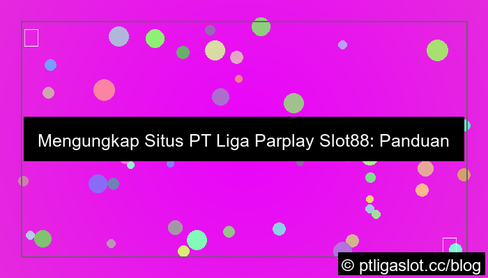 situs pt liga parplay slot88