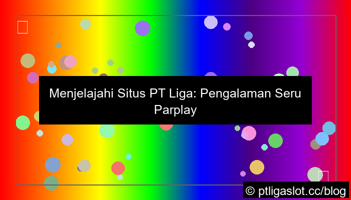 ilustrasi situs pt liga parplay sweet bonanza