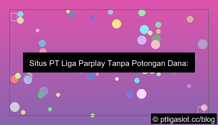 visual situs pt liga parplay tanpa potongan dana